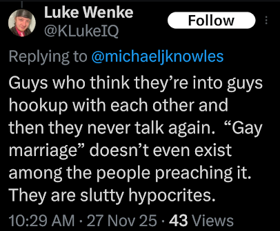 screenshot of an anti-gay/homophobic x/twitter post by luke wenke november 2025