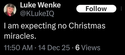 screenshot of a december 2025 luke wenke x/twitter post saying he does not expect a christmas miracle